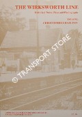 The Wirksworth Line - Historical Notes, Plans and Photographs by CHARLTON, Christopher (ed.)
